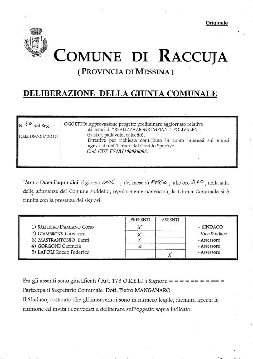 Direttive per richiesta contributo in conto interessi sui mutui agevolati dell'istituto del Credito Sportivo. Cod. CUPF74B1100086005. L'anno Duemilaquindici il giorno /0^o?