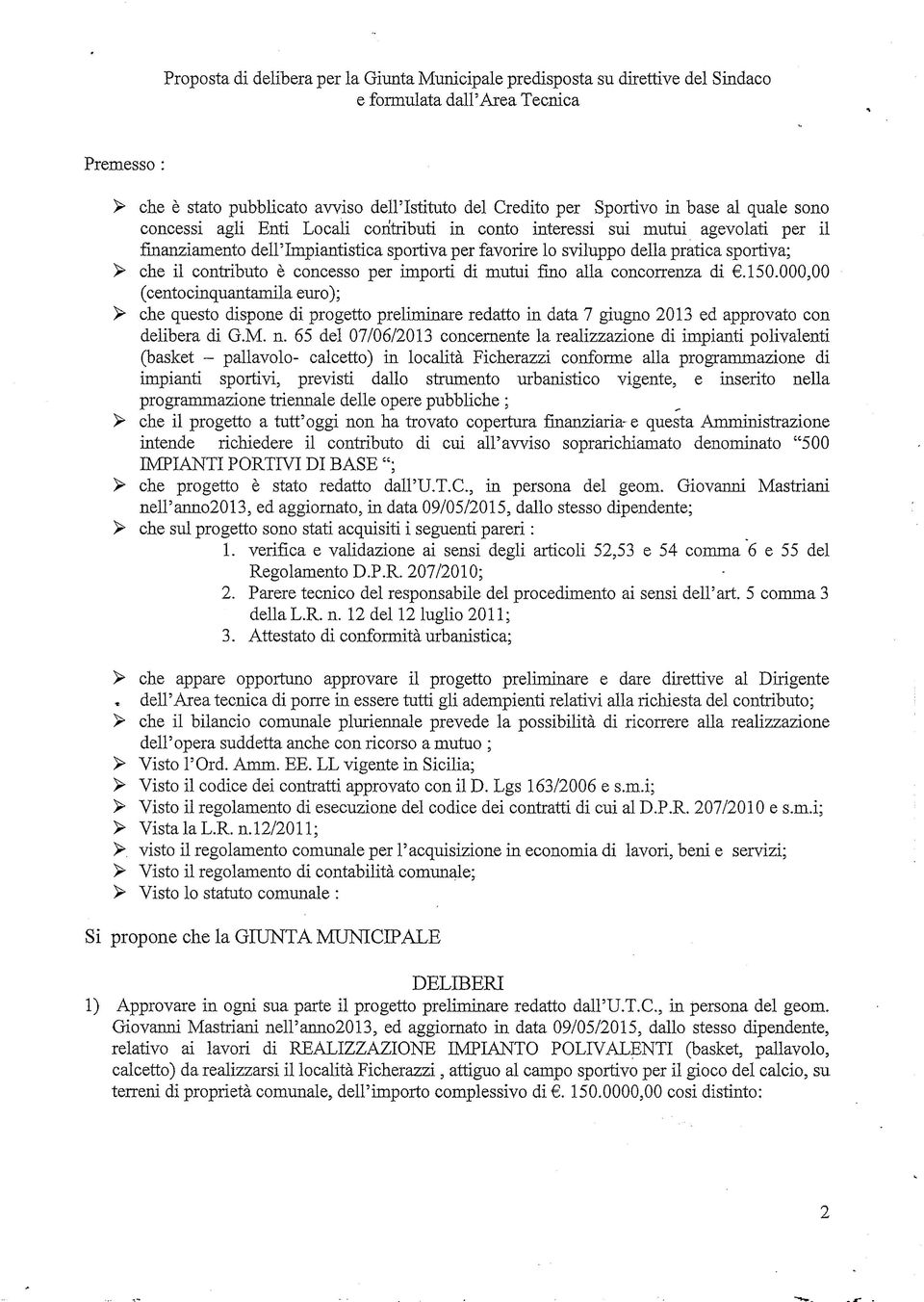 il contributo è concesso per importi di mutui fino alla concorrenza di.150.