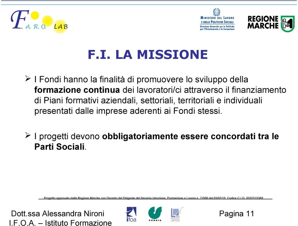 settoriali, territoriali e individuali presentati dalle imprese aderenti ai Fondi