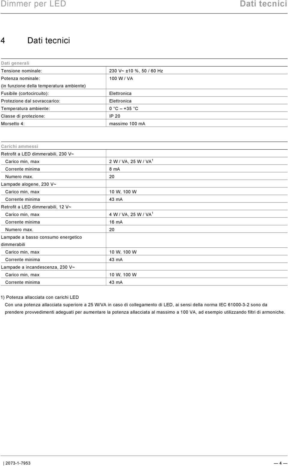 9\mod_1268898668093_0.docx @ 70625 @ @ 1 Dati tecnici Pos: 12 /#Neustruktur#/Modul-Struktur/Online-Dokumentation/Überschriften (--> Für alle Dokumente <--)/1.