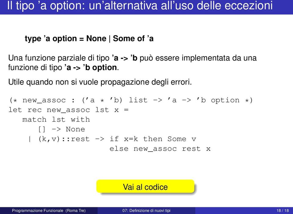 (* new_assoc : ( a * b) list -> a -> b option *) let rec new_assoc lst x = match lst with [] -> None (k,v)::rest -> if