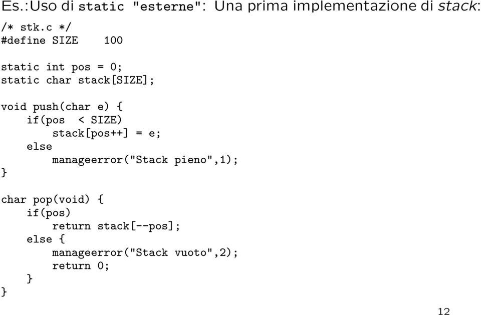 push(char e) { if(pos < SIZE) stack[pos++] = e; else manageerror("stack