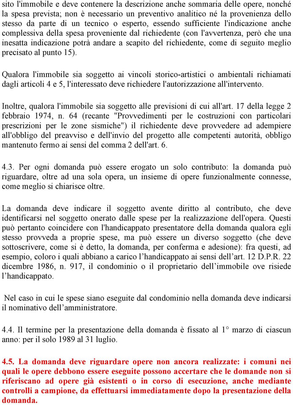 di seguito meglio precisato al punto 15).