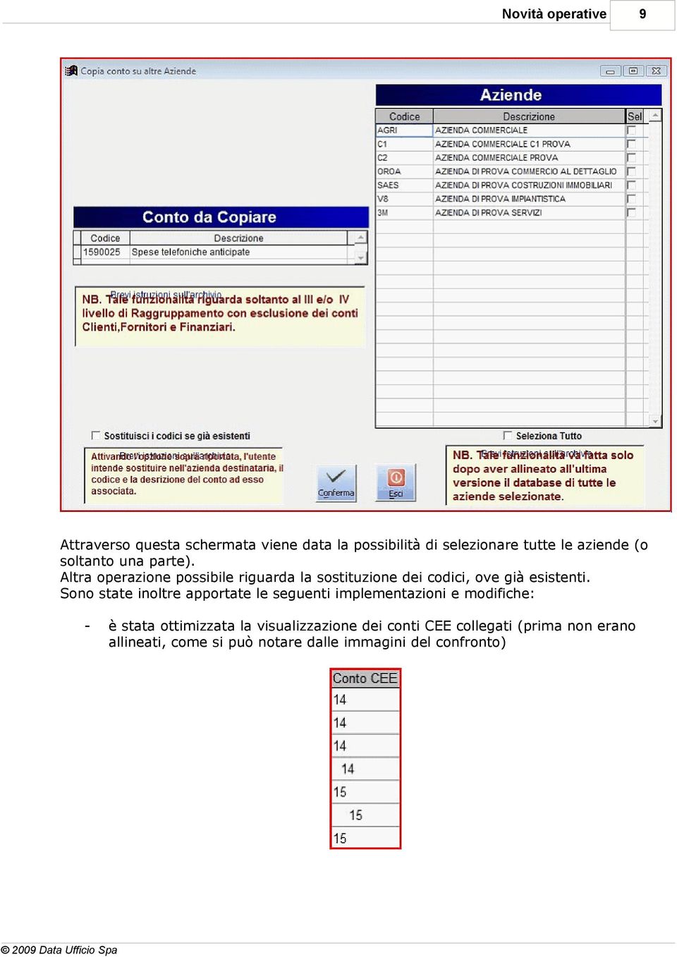 Sono state inoltre apportate le seguenti implementazioni e modifiche: - è stata ottimizzata la