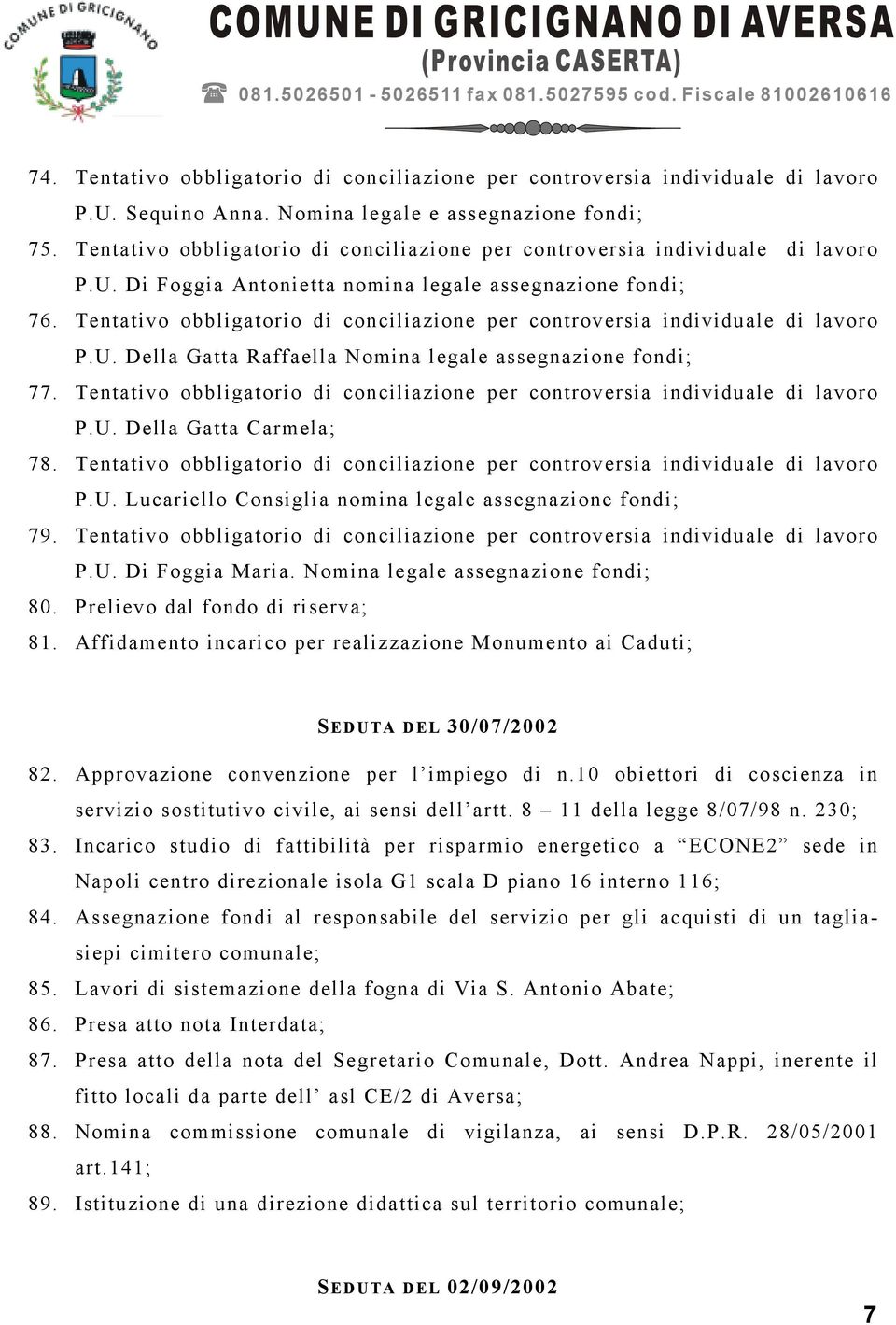 Tentativo obbligatorio di conciliazione per controversia individuale di lavoro P.U. Della Gatta Raffaella Nomina legale assegnazione fondi; 77.