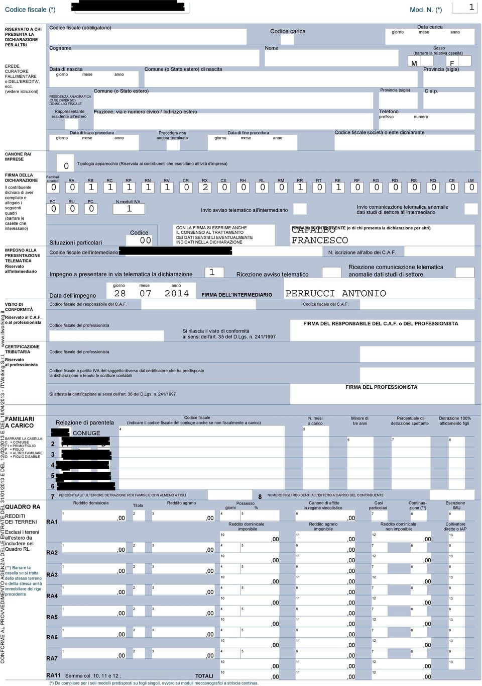 nascita Comune (o Stato estero) di nascita Provincia (sigla) CURATORE FALLIMENTARE giorno mese anno o DELL'EREDITA', ecc. (vedere istruzioni) Comune (o Stato estero) Provincia (sigla) C.a.p.