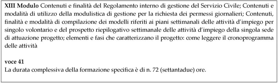 impiego per singolo volontario e del prospetto riepilogativo settimanale delle attività d impiego della singola sede di attuazione progetto; elementi e