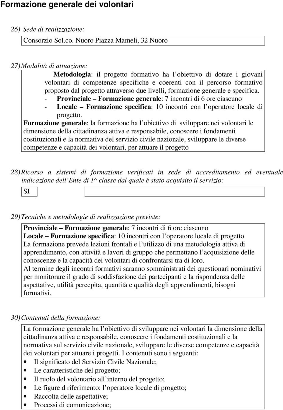 proposto dal progetto attraverso due livelli, formazione generale e specifica.