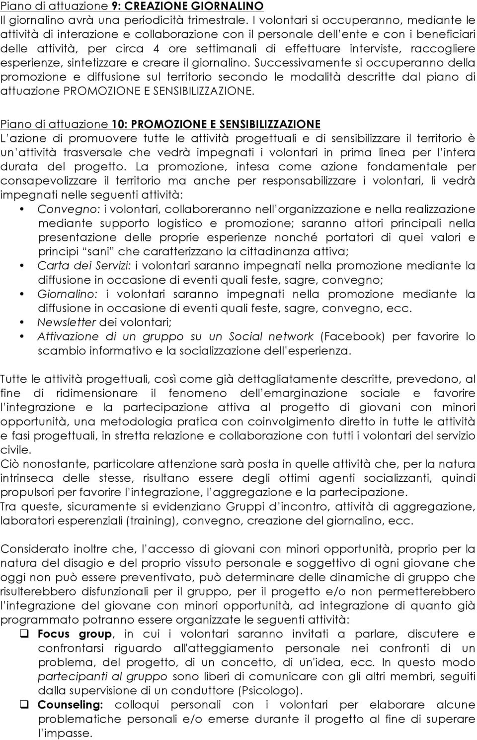 raccogliere esperienze, sintetizzare e creare il giornalino.