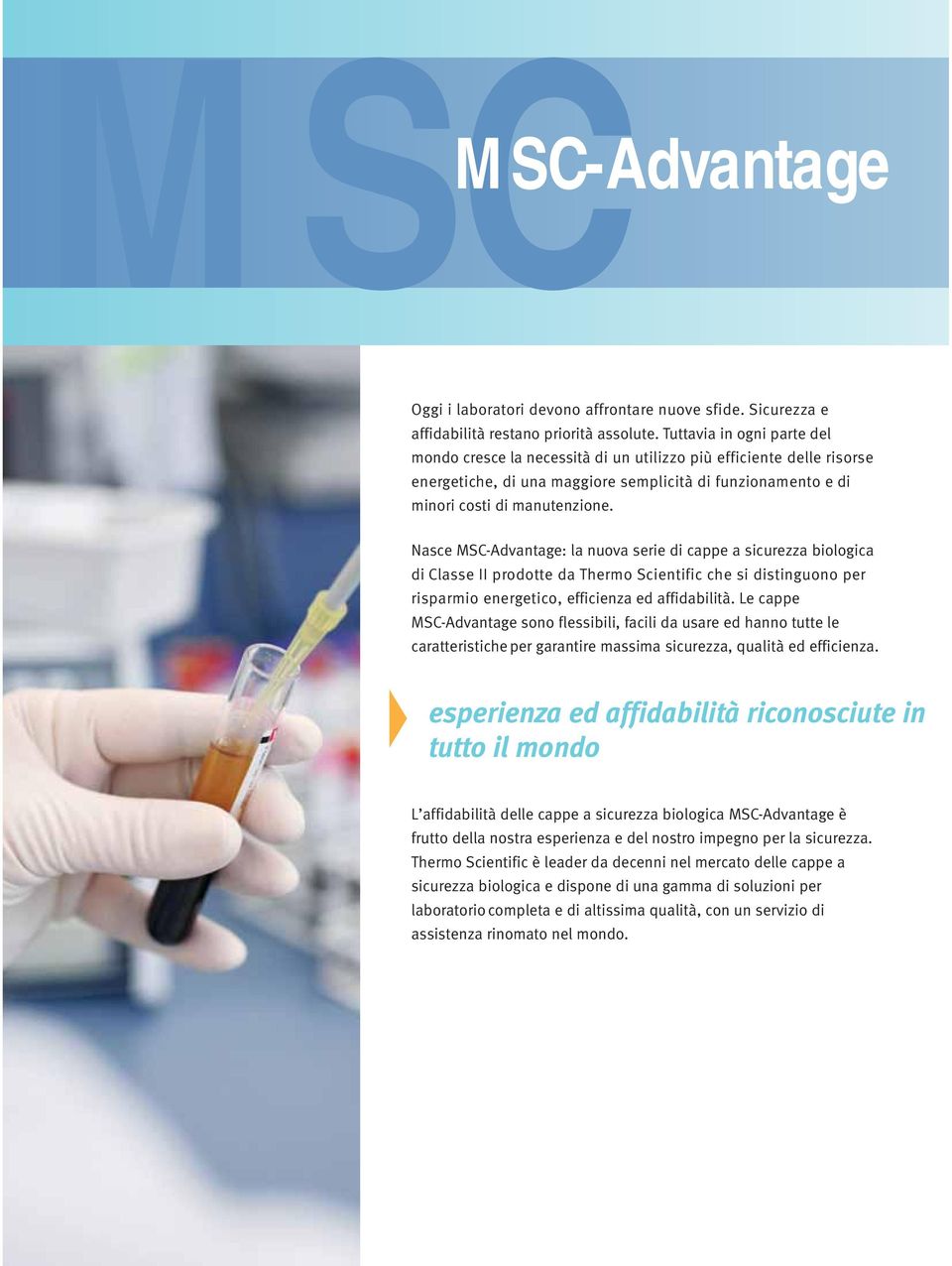 Nasce MSC-Advantage: la nuova serie di cappe a sicurezza biologica di Classe II prodotte da Thermo Scientific che si distinguono per risparmio energetico, efficienza ed affidabilità.