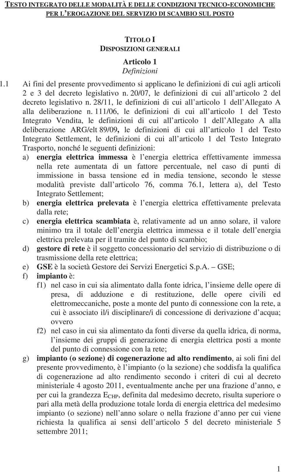 28/11, le definizioni di cui all articolo 1 dell Allegato A alla deliberazione n.