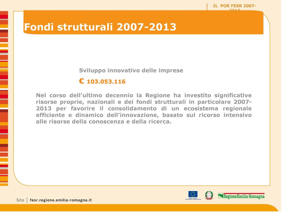 dei fondi strutturali in particolare 2007-2013 per favorire il consolidamento di un ecosistema