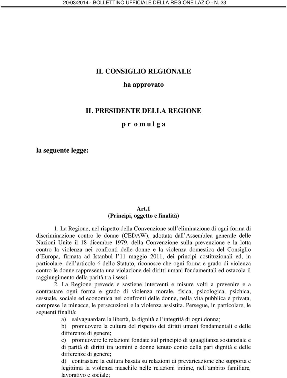 Convenzione sulla prevenzione e la lotta contro la violenza nei confronti delle donne e la violenza domestica del Consiglio d Europa, firmata ad Istanbul l 11 maggio 2011, dei principi costituzionali