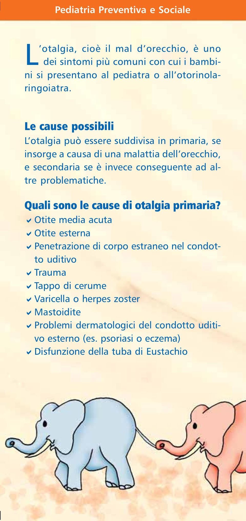 ad altre problematiche. Quali sono le cause di otalgia primaria?