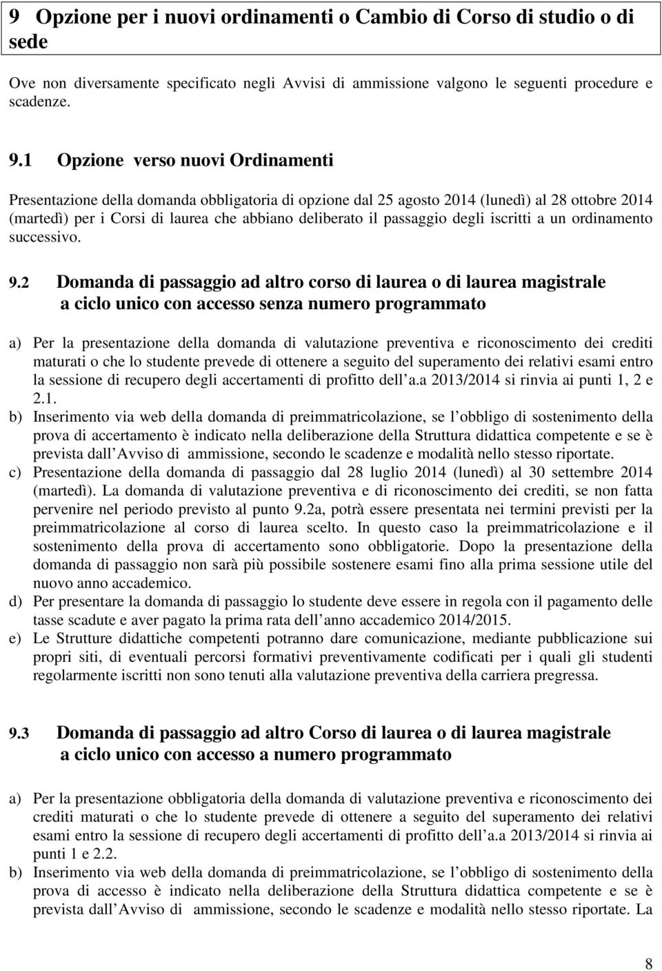 passaggio degli iscritti a un ordinamento successivo. 9.