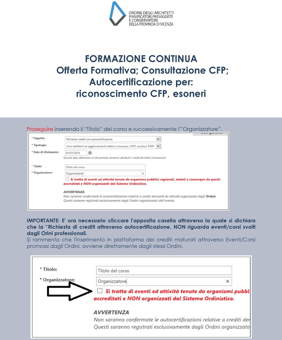 crediti attraverso autocertificazione, NON riguarda eventi/corsi svolti dagli Orini professionali.