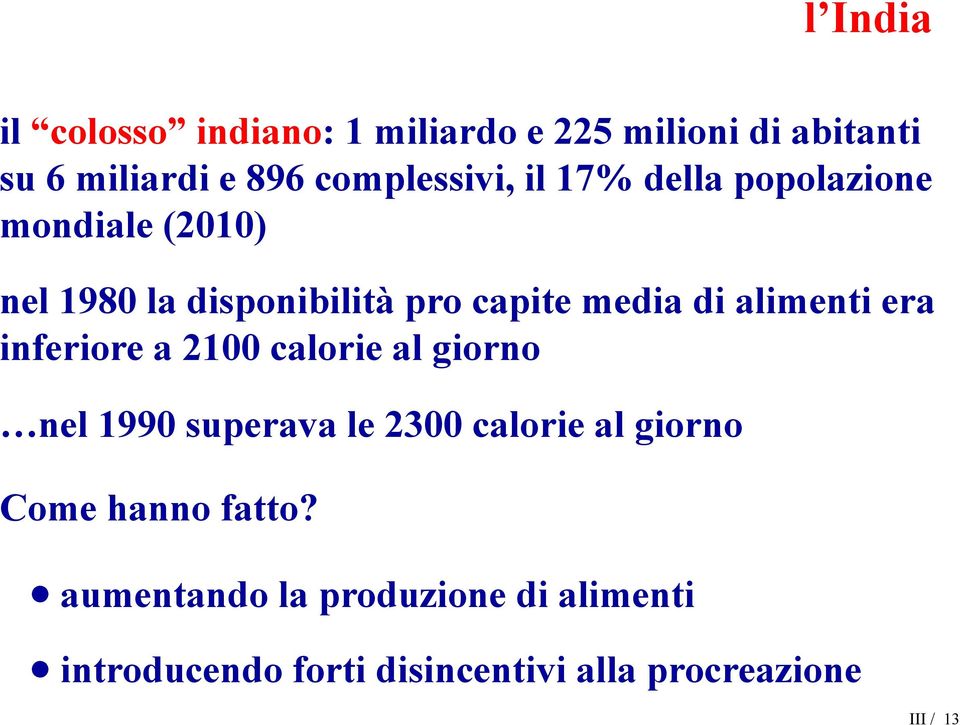 era inferiore a 2100 calorie al giorno nel 1990 superava le 2300 calorie al giorno Come hanno