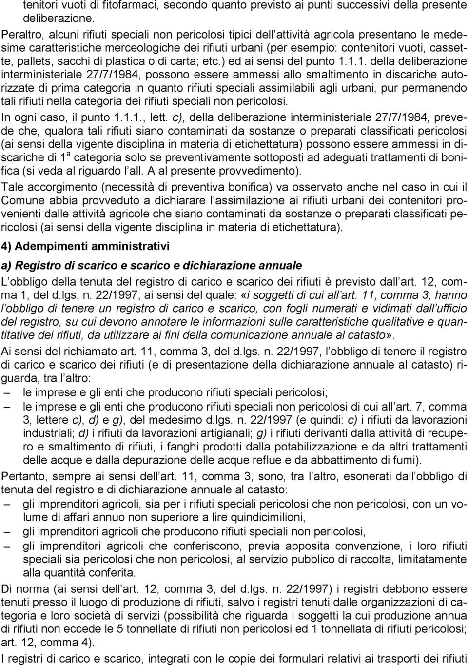 pallets, sacchi di plastica o di carta; etc.) ed ai sensi del punto 1.