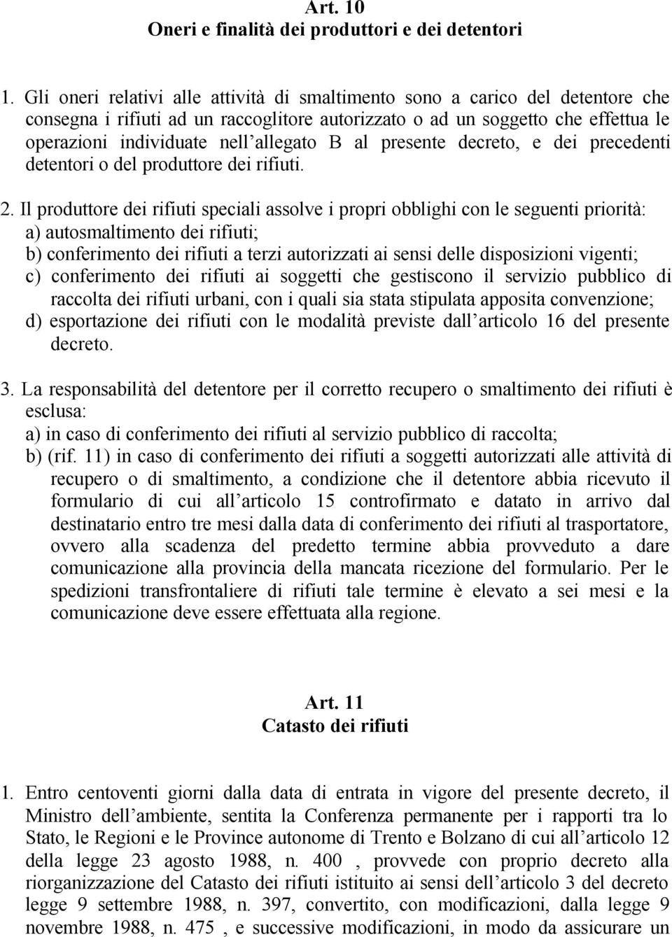 B al presente decreto, e dei precedenti detentori o del produttore dei rifiuti. 2.