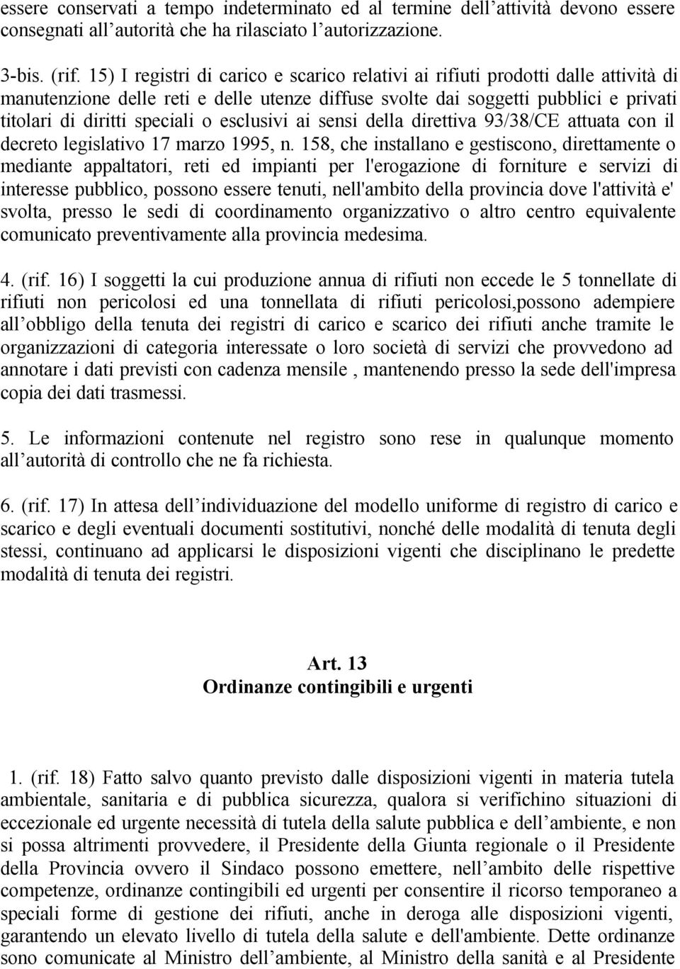 esclusivi ai sensi della direttiva 93/38/CE attuata con il decreto legislativo 17 marzo 1995, n.