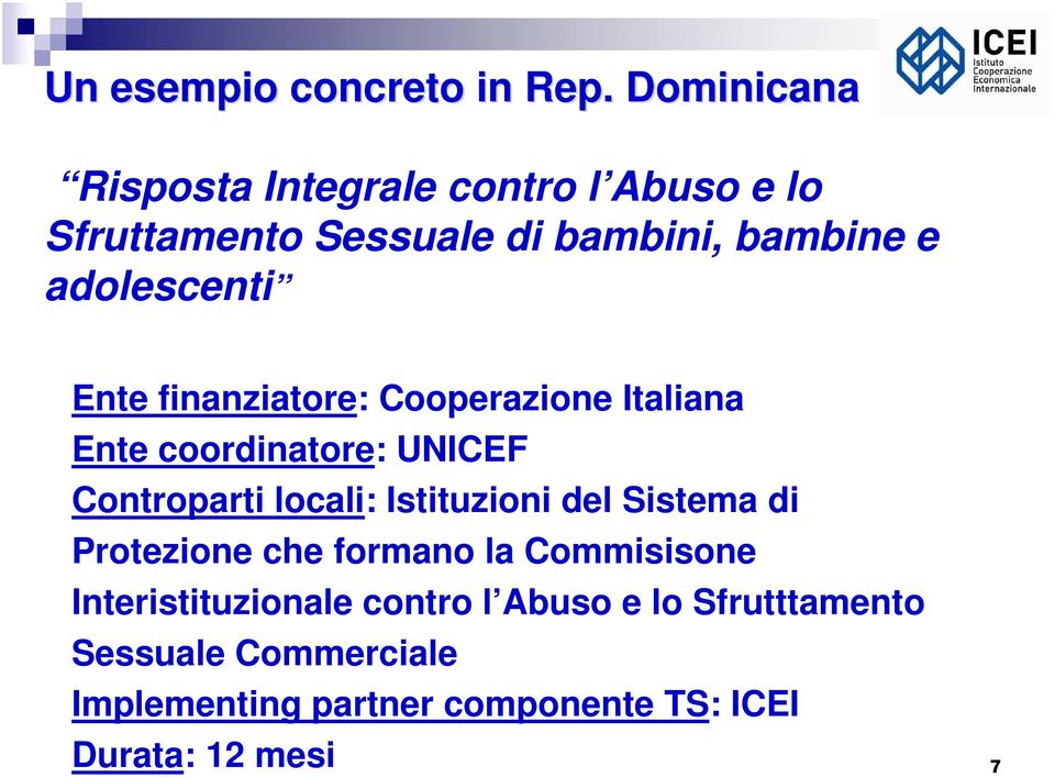 adolescenti Ente finanziatore: Cooperazione Italiana Ente coordinatore: UNICEF Controparti locali: