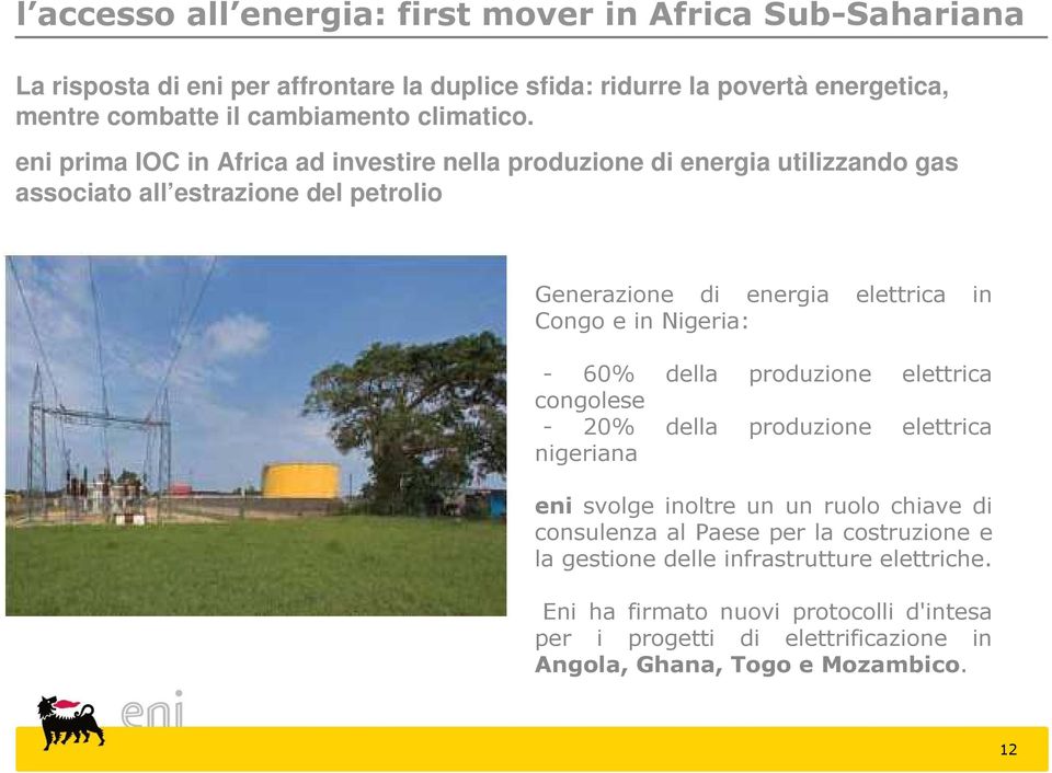 eni prima IOC in Africa ad investire nella produzione di energia utilizzando gas associato all estrazione del petrolio Generazione di energia elettrica in Congo e in