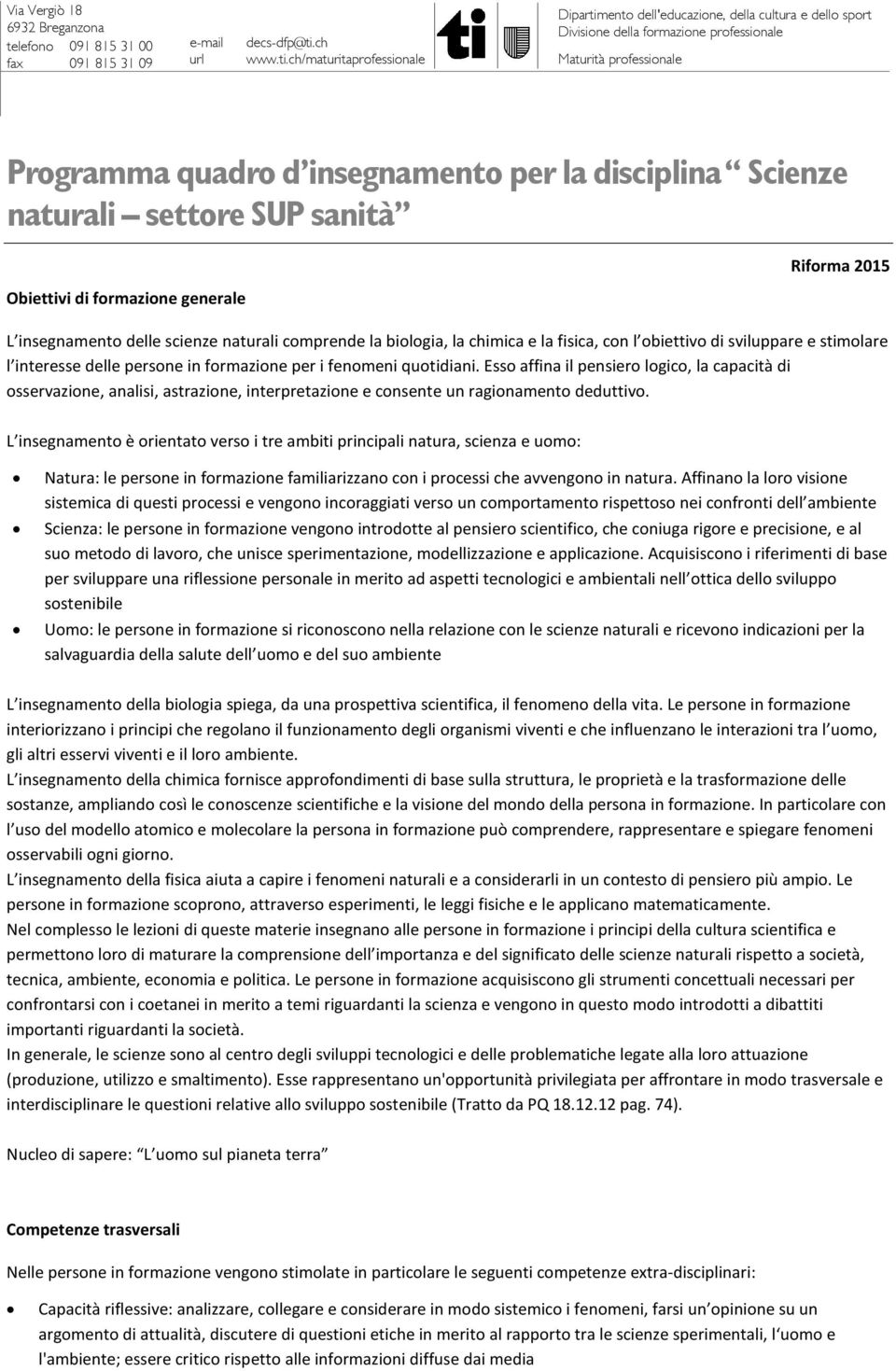 ch/maturitaprofessionale Divisione della formazione professionale Maturità professionale Programma quadro d insegnamento per la disciplina Scienze naturali settore SUP sanità Obiettivi di formazione