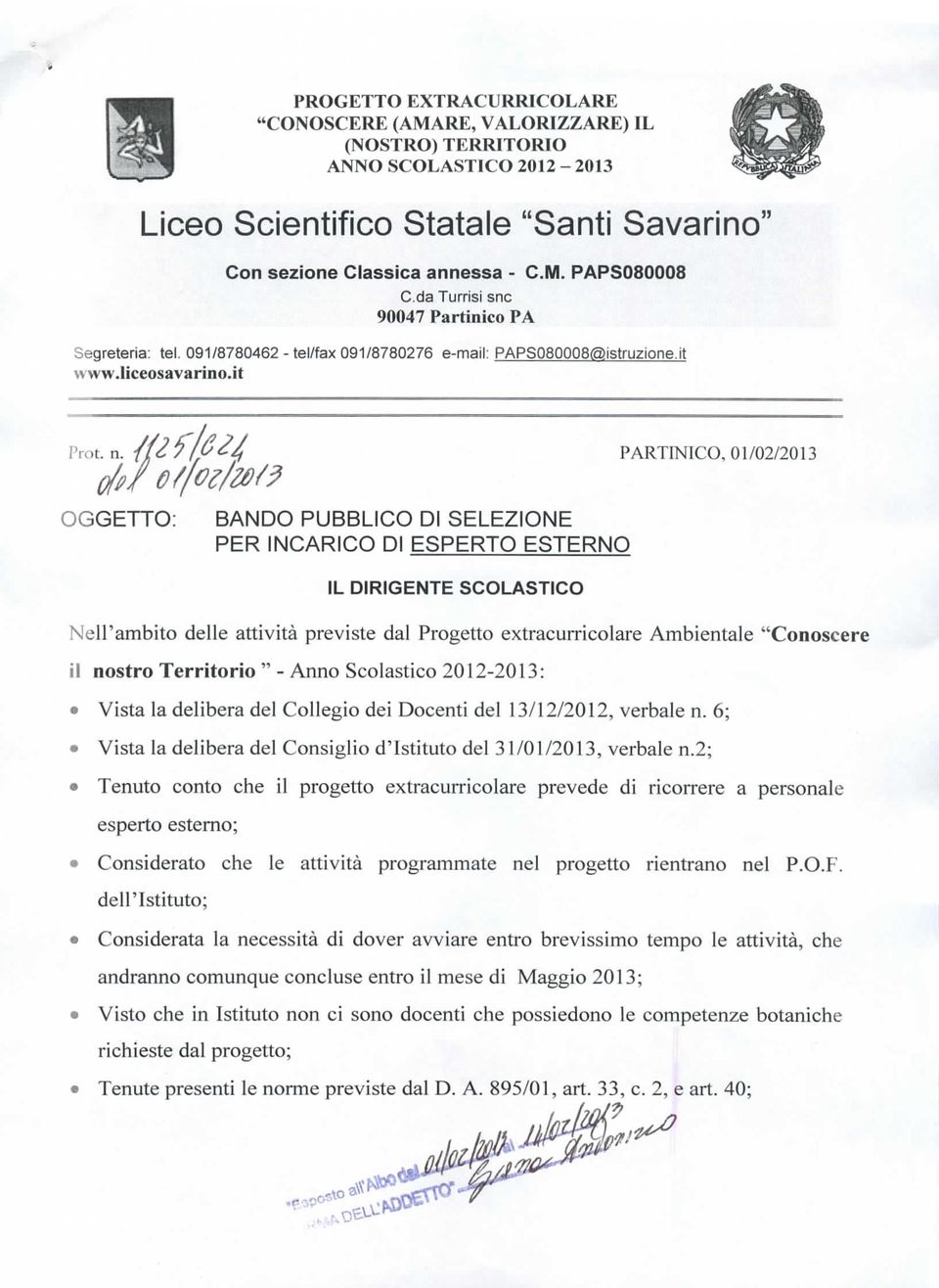 ilt7 y&4 PARTINICO, 01/02/2013 OGGETTO: BANDO PUBBLICO DI SELEZIONE PER INCARICO DI ESPERTO ESTERNO IL DIRIGENTE SCOLASTICO Nell'ambito delle attività previste dal Progetto extracurricolare