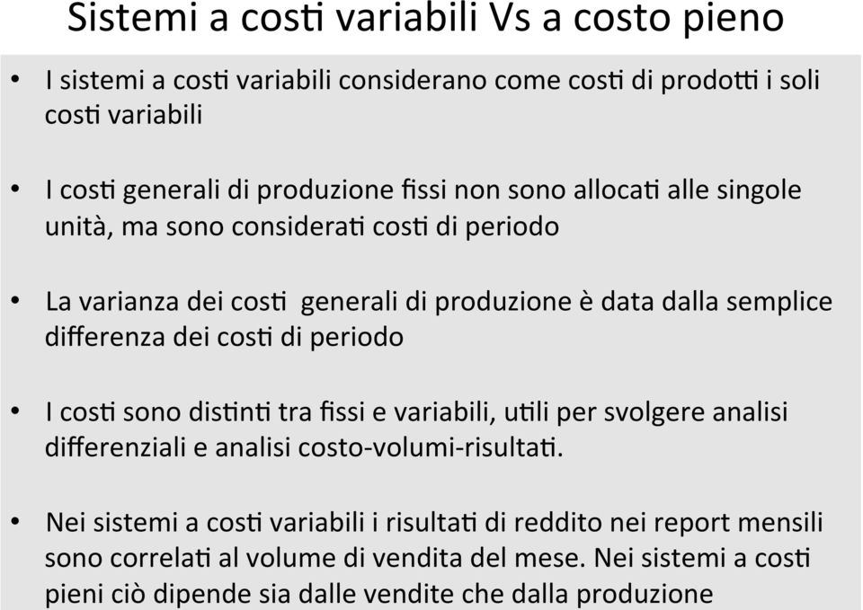 periodo I cos< sono dis<n< tra fissi e variabili, u<li per svolgere analisi differenziali e analisi costo- volumi- risulta<.