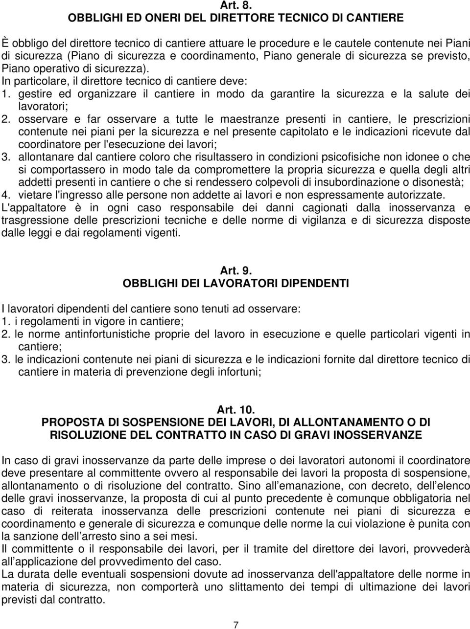 Piano generale di sicurezza se previsto, Piano operativo di sicurezza). In particolare, il direttore tecnico di cantiere deve: 1.