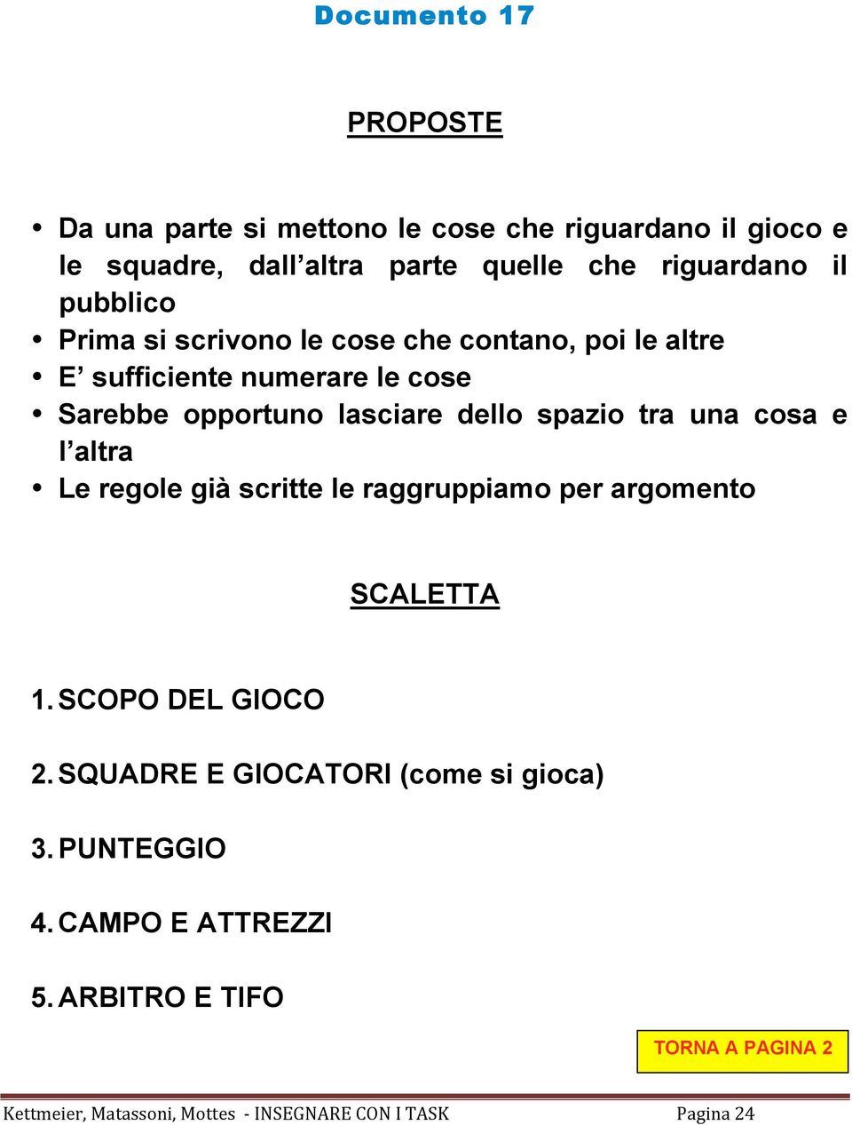 Sarebbe opportuno lasciare dello spazio tra una cosa e l altra Le regole già scritte le raggruppiamo per argomento