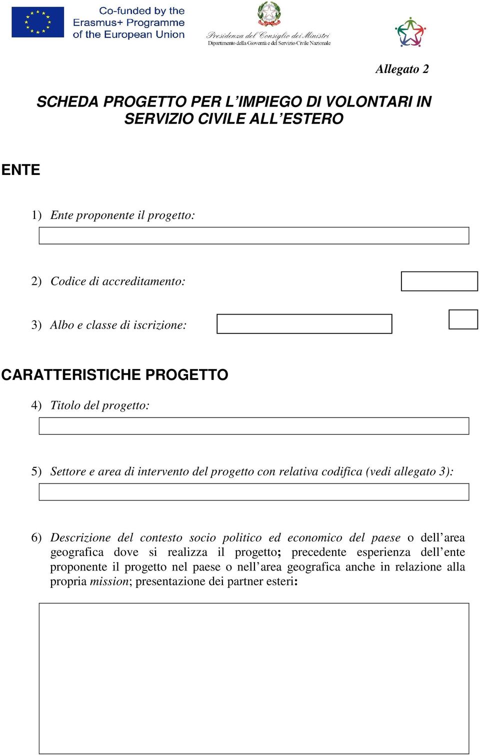 (vedi allegato 3): 6) Descrizione del contesto socio politico ed economico del paese o dell area geografica dove si realizza il progetto; precedente