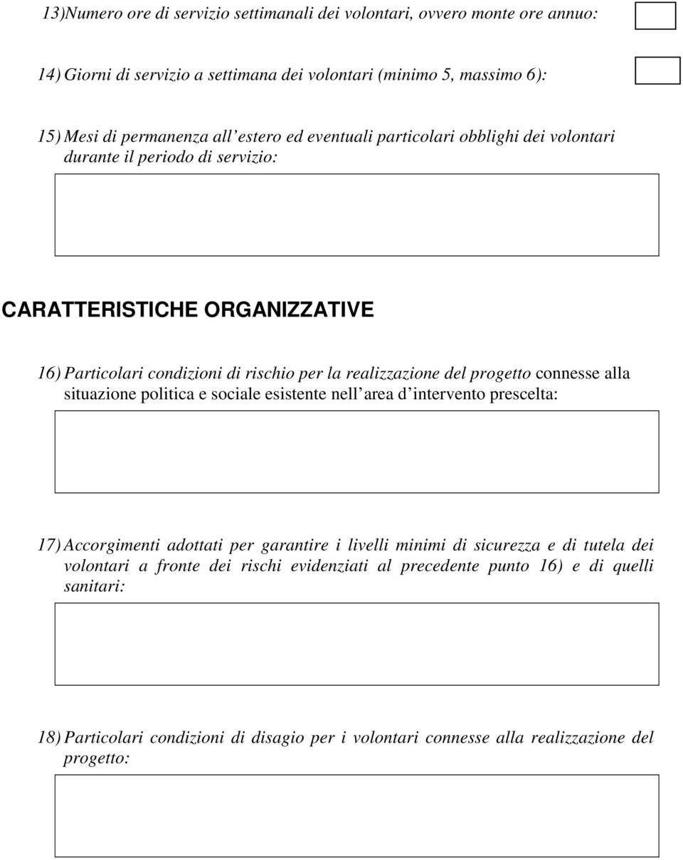 progetto connesse alla situazione politica e sociale esistente nell area d intervento prescelta: 17) Accorgimenti adottati per garantire i livelli minimi di sicurezza e di tutela