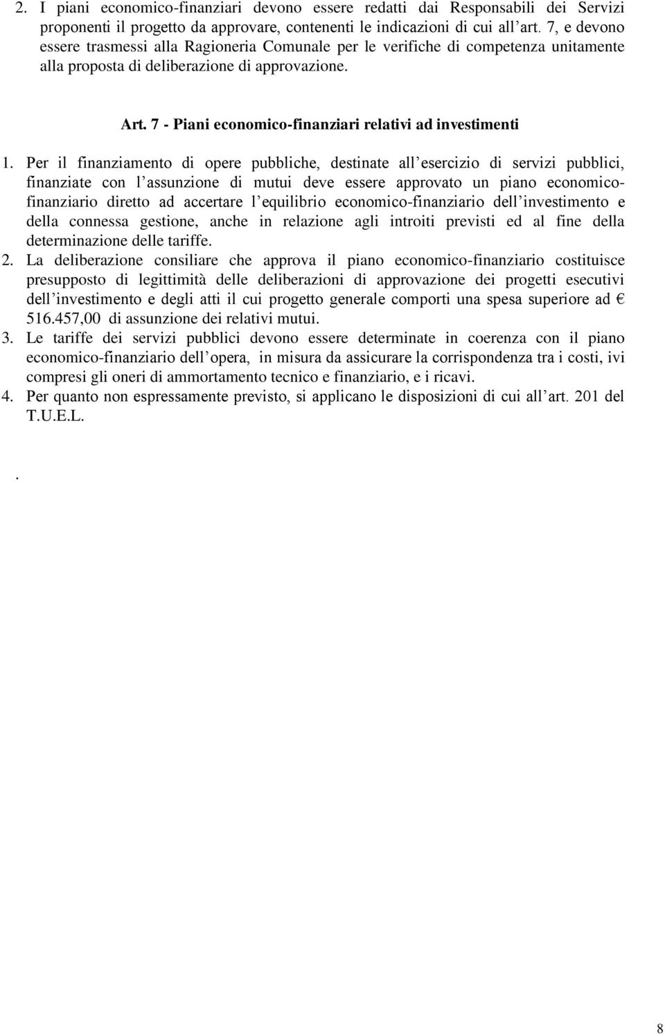 7 - Piani economico-finanziari relativi ad investimenti 1.