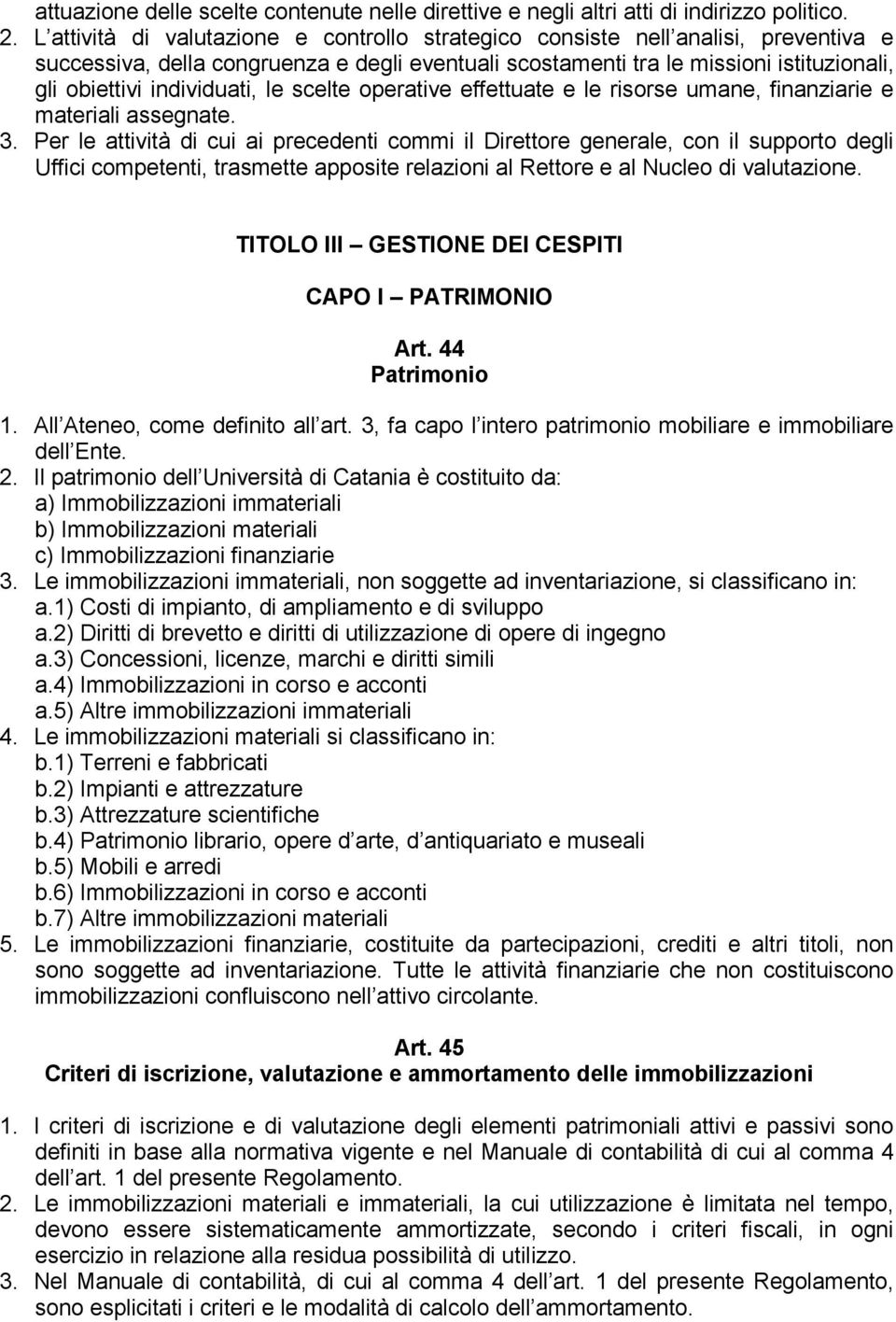 individuati, le scelte operative effettuate e le risorse umane, finanziarie e materiali assegnate. 3.