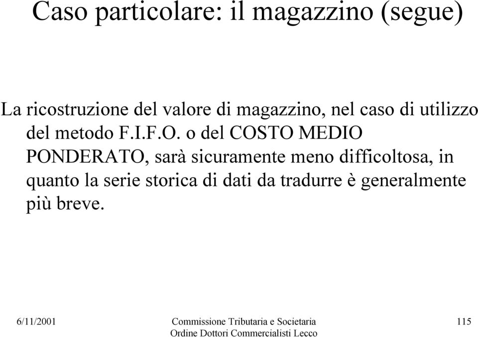 o del COSTO MEDIO PONDERATO, sarà sicuramente meno difficoltosa,