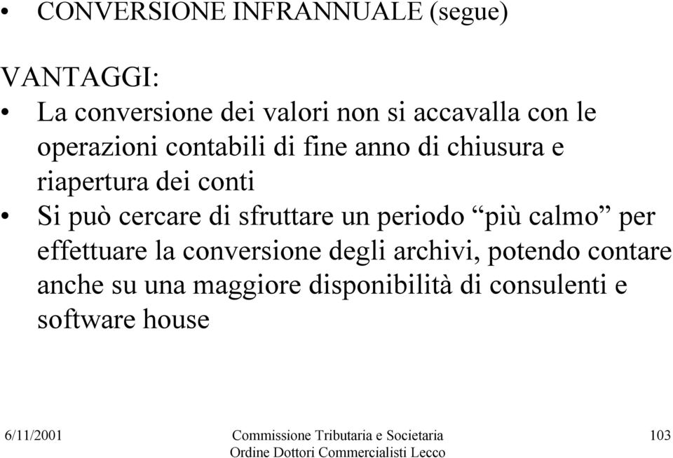 cercare di sfruttare un periodo più calmo per effettuare la conversione degli