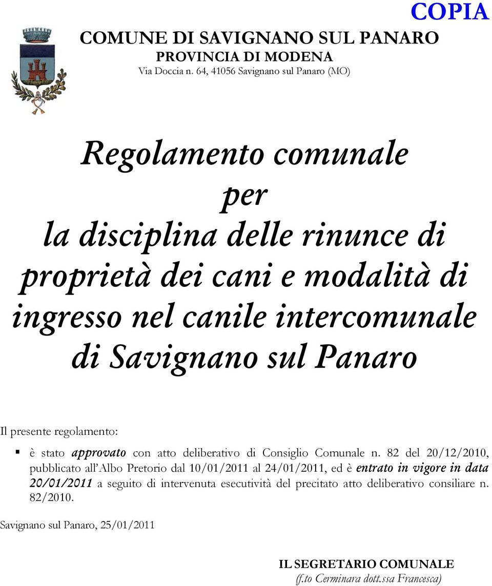 Savignano sul Panaro Il presente regolamento: è stato approvato con atto deliberativo di Consiglio Comunale n.