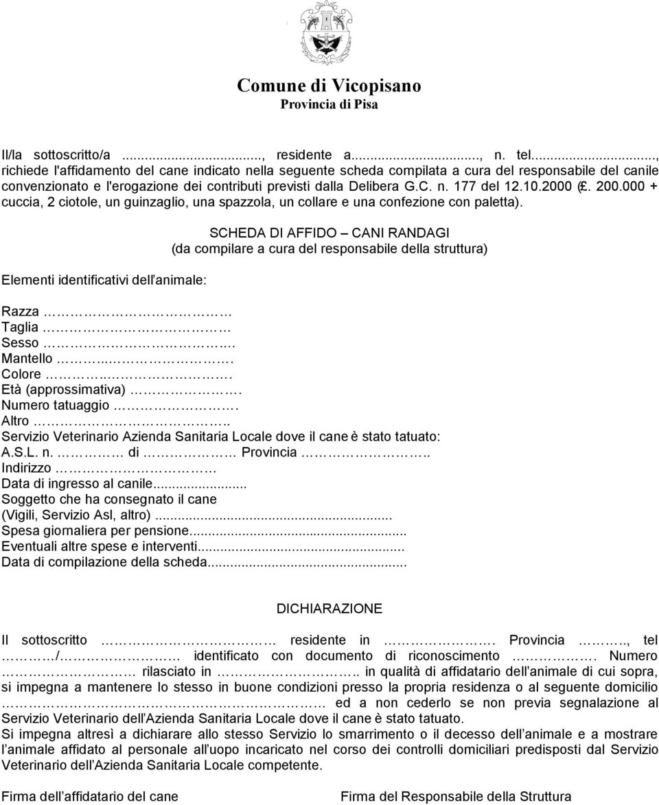 10.2000 (. 200.000 + cuccia, 2 ciotole, un guinzaglio, una spazzola, un collare e una confezione con paletta).