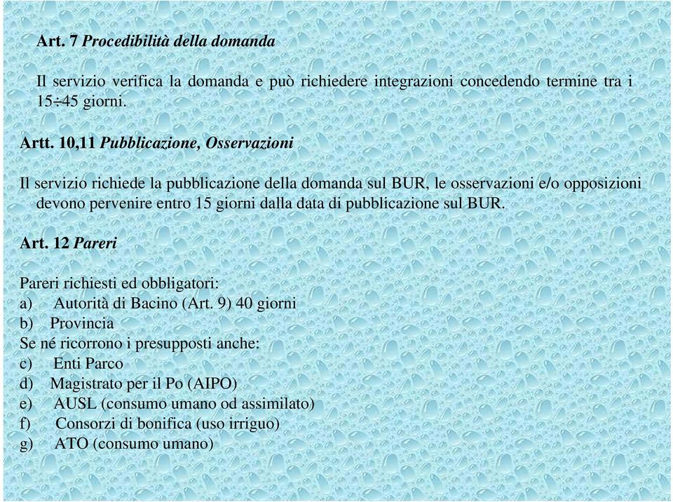giorni dalla data di pubblicazione sul BUR. Art. 12 Pareri Pareri richiesti ed obbligatori: a) Autorità di Bacino (Art.
