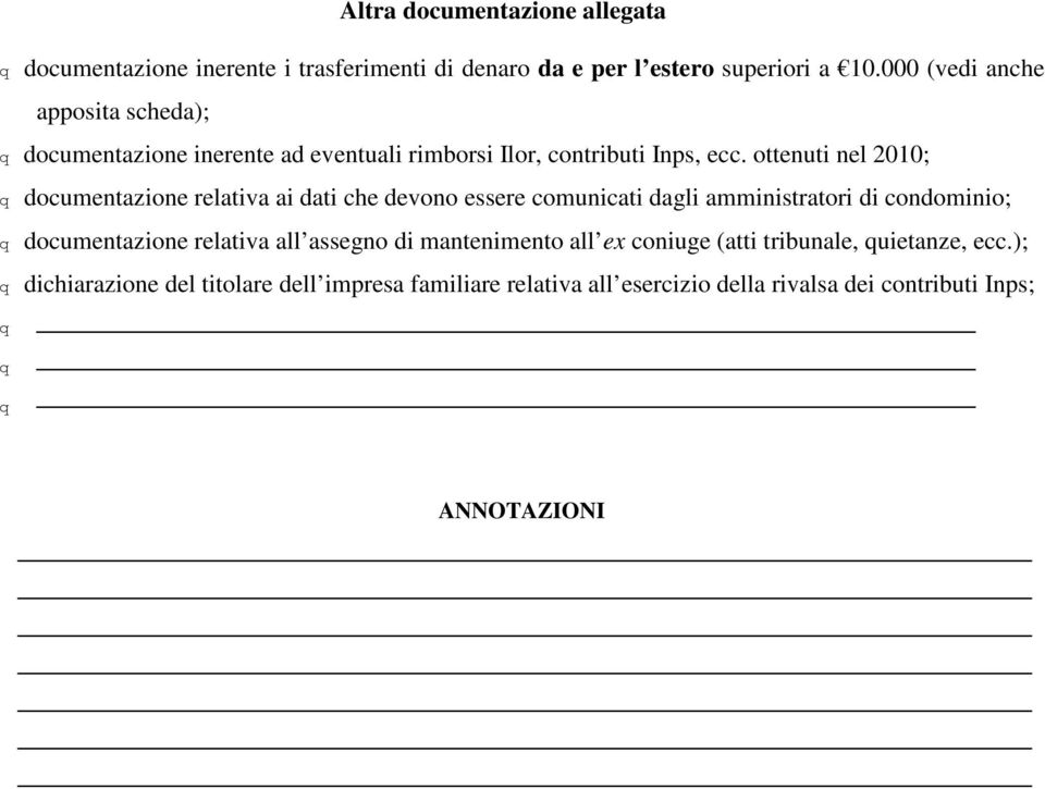 ottenuti nel 2010; documentazione relativa ai dati che devo essere comunicati dagli amministratori di condominio; documentazione relativa