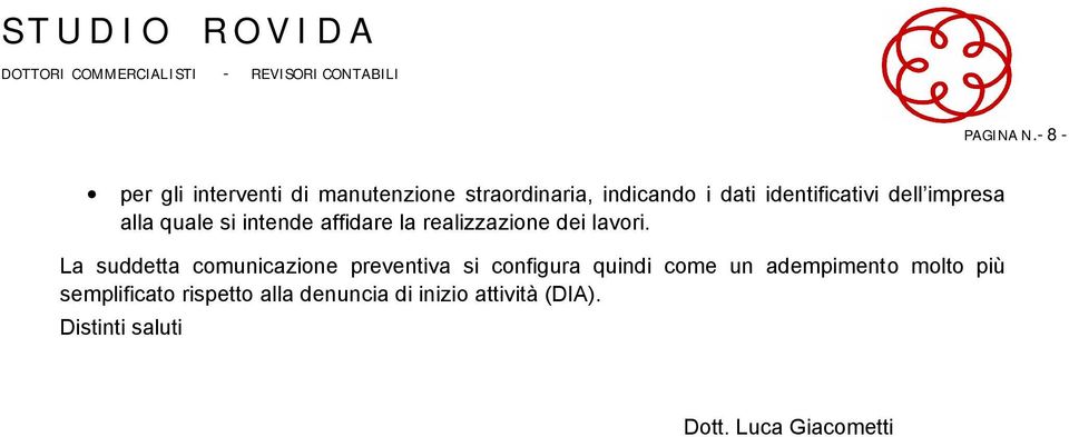 dell impresa alla quale si intende affidare la realizzazione dei lavori.