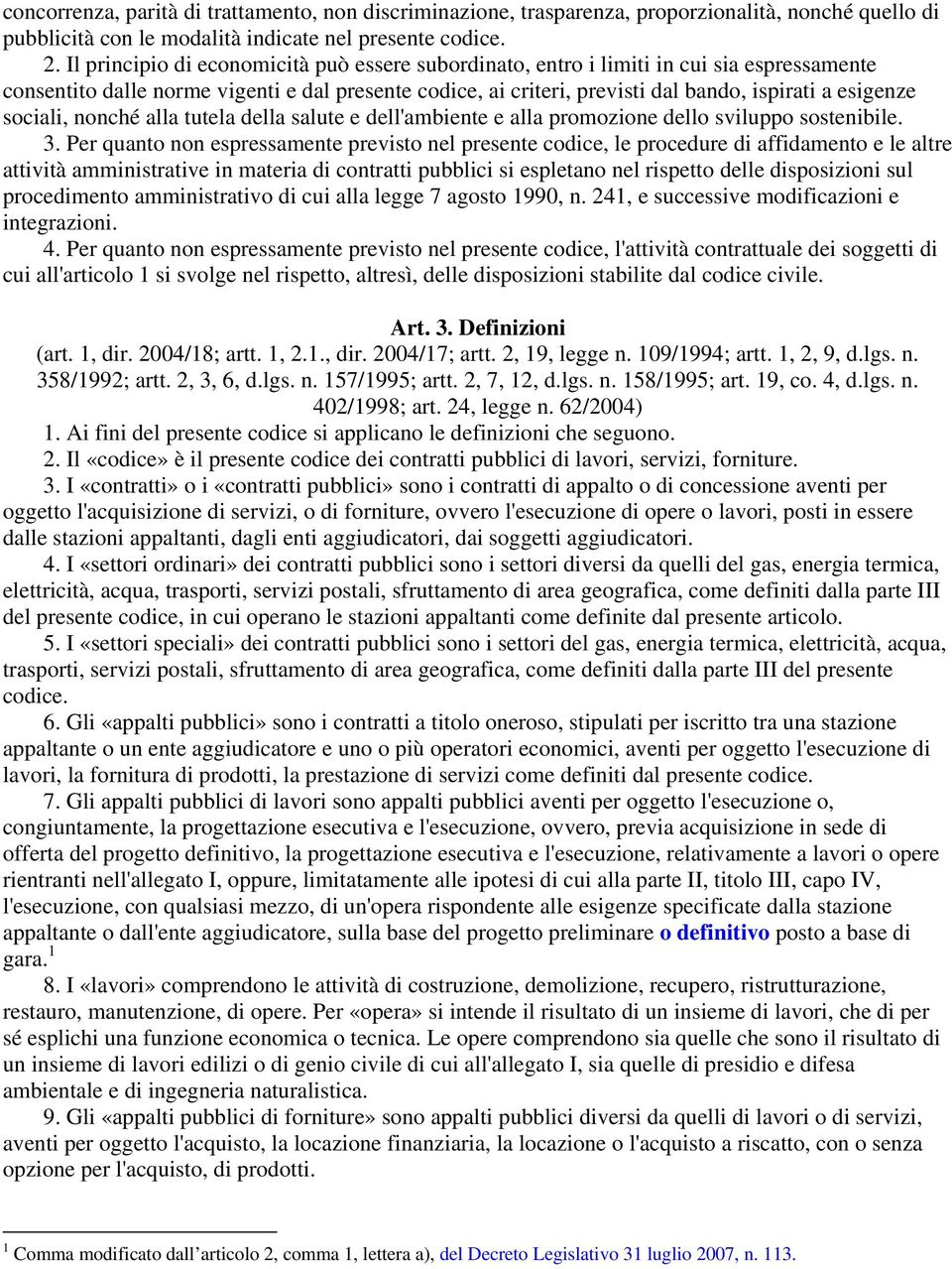 sociali, nonché alla tutela della salute e dell'ambiente e alla promozione dello sviluppo sostenibile. 3.