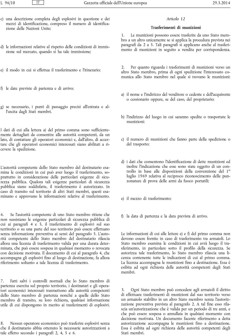 condizioni di immissione sul mercato, quando si ha tale immissione; Articolo 12 Trasferimenti di munizioni 1.