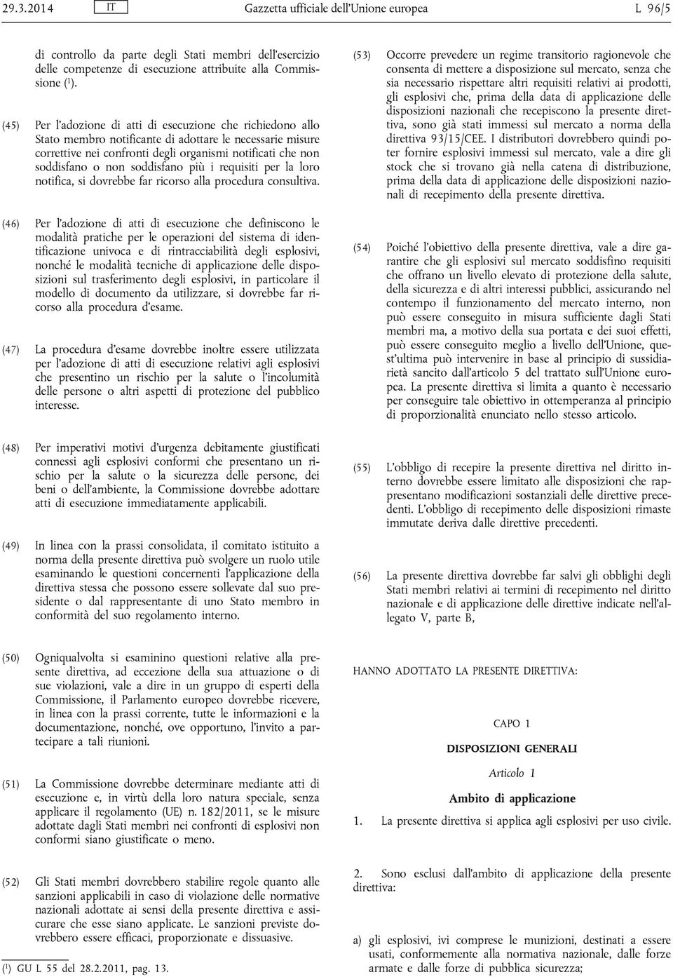 soddisfano più i requisiti per la loro notifica, si dovrebbe far ricorso alla procedura consultiva.