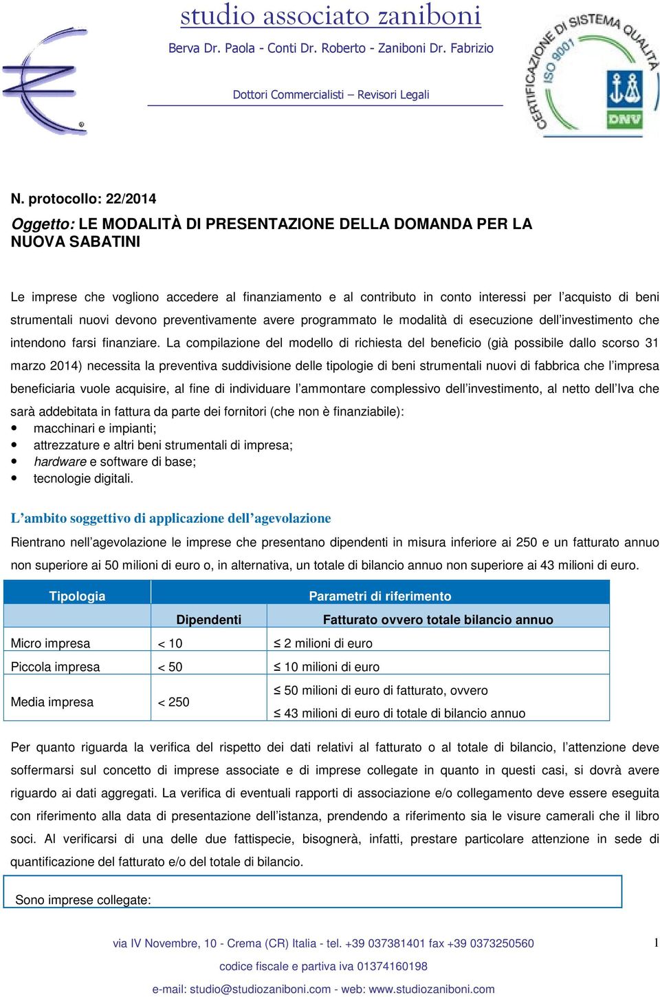 La compilazione del modello di richiesta del beneficio (già possibile dallo scorso 31 marzo 2014) necessita la preventiva suddivisione delle tipologie di beni strumentali nuovi di fabbrica che l