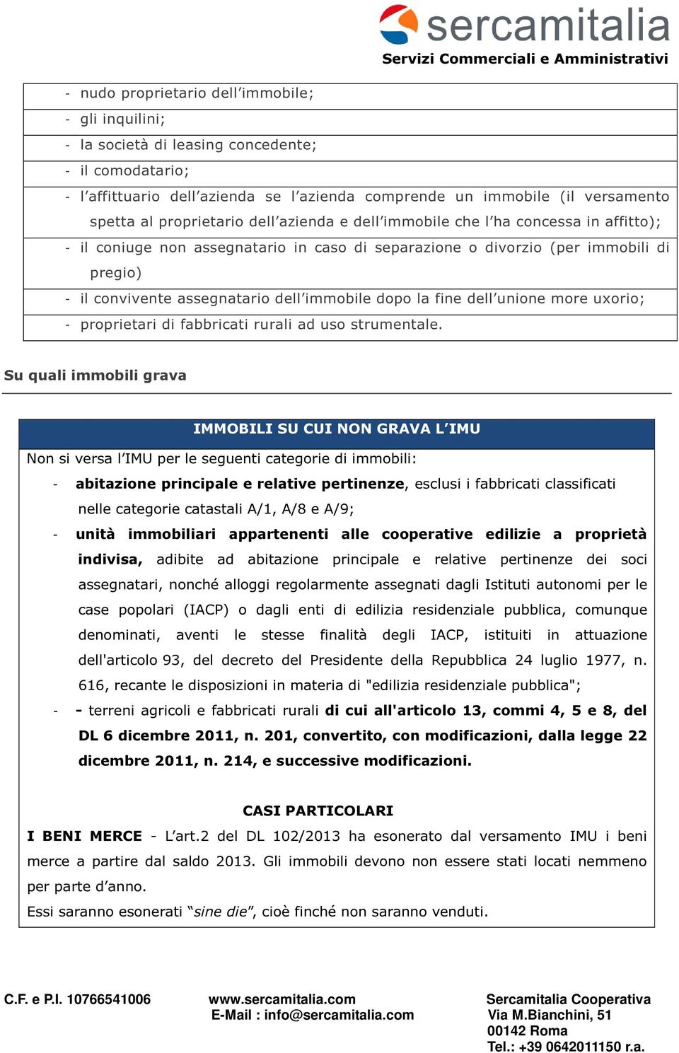 immobile dopo la fine dell unione more uxorio; - proprietari di fabbricati rurali ad uso strumentale.