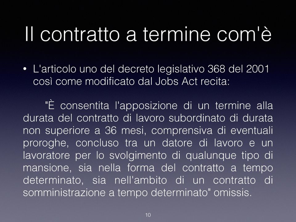 comprensiva di eventuali proroghe, concluso tra un datore di lavoro e un lavoratore per lo svolgimento di qualunque tipo di