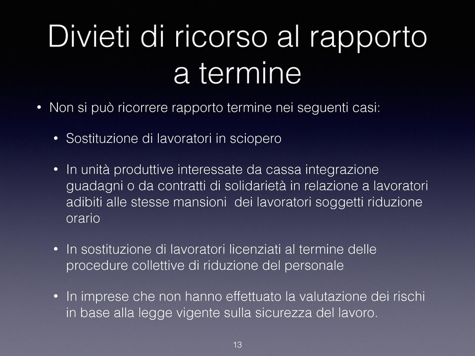 stesse mansioni dei lavoratori soggetti riduzione orario In sostituzione di lavoratori licenziati al termine delle procedure collettive