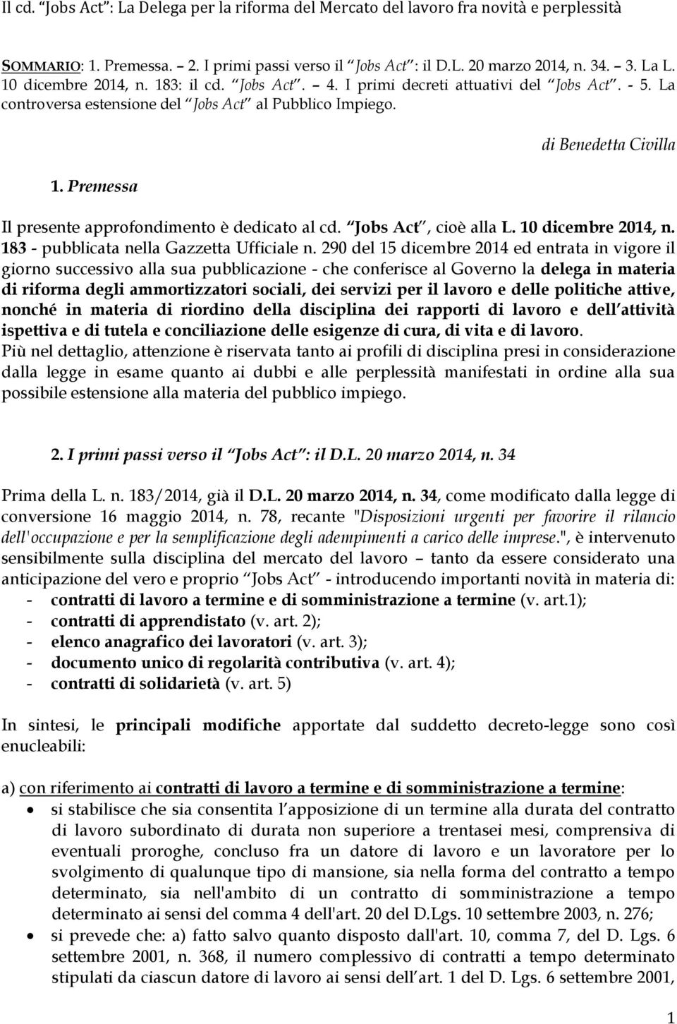 Jobs Act, cioè alla L. 10 dicembre 2014, n. 183 - pubblicata nella Gazzetta Ufficiale n.